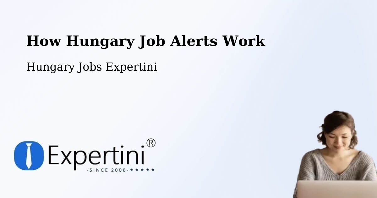 How Hungary Job Alerts Work - Hungary Jobs Expertini