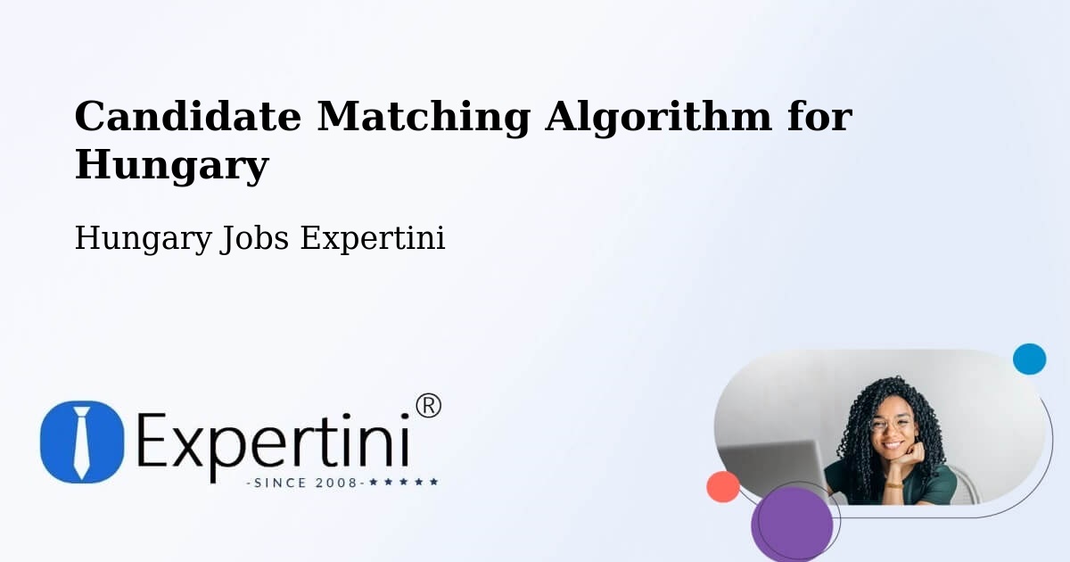 Candidate Matching Algorithm Overview – Budapest - Hungary Jobs Expertini