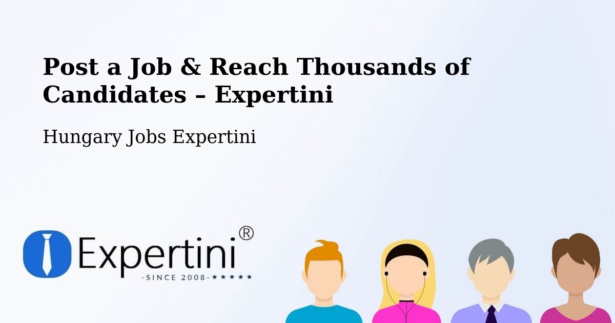 Post a Job in Budapest – Hire the Right Talent - Budapest, Hungary Jobs Expertini